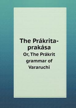 Paperback The Pr?krita-prak?sa Or, The Pr?krit grammar of Vararuchi Book