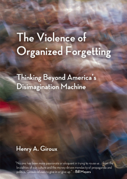Paperback The Violence of Organized Forgetting: Thinking Beyond America's Disimagination Machine Book
