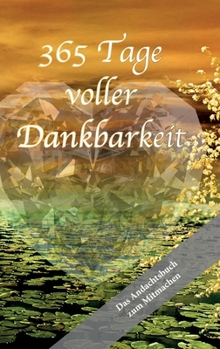 Hardcover 365 Tage voller Dankbarkeit - Das Andachtsbuch zum Mitmachen [German] Book