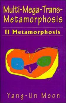 Paperback Multi-Mega-Trans-Metamorphosis: II Metamorphosis Book