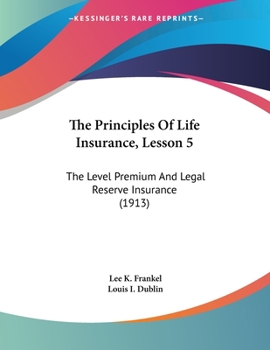 The Principles Of Life Insurance, Lesson 5: The Level Premium And Legal Reserve Insurance