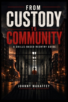 From Custody to Community: A Skills-Based Reentry Guide