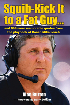 Paperback Squib-Kick It to a Fat Guy...: And 699 More Memorable Quotes from the Playbook of Coach Mike Leach Book
