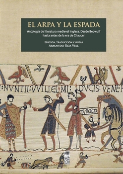El arpa y la espada: (Antología de literatura medieval inglesa desde Beowulf hasta antes de la era de Chaucer) (Spanish Edition)
