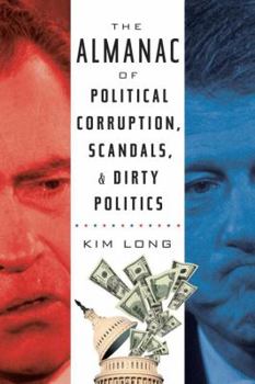 Paperback The Almanac of Political Corruption, Scandals, and Dirty Politics Book