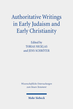 Authoritative Writings in Early Judaism and Early Christianity: Their Origin, Collection, and Meaning