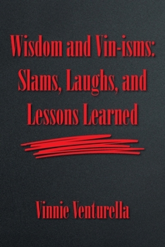 Paperback Wisdom and Vin-isms: Slams, Laughs, and Lessons Learned Book