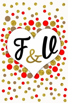 F and V Personalized Monogrammed notebook journal gift with Two Initials for Couples and lovers on valentine’s day, wedding anniversary and special ... monogram Journal with blank Lined pages