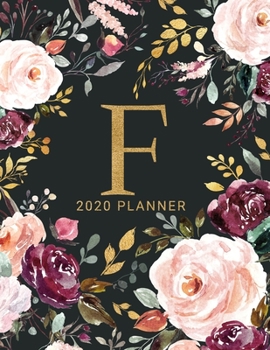 F: 2020 Planner with Letter F Monogram  | One Year Monthly, Weekly, and Daily Calendar for Planning, Goal Setting, and Reflection | Dark Watercolor Floral Design