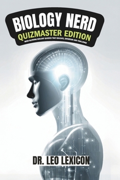 Paperback Biology Nerd: Quizmaster Edition Mind-Blowing Biology Quizzes that Educate, Entertain and Challenge: Explore Cell Biology, Genetics, Book