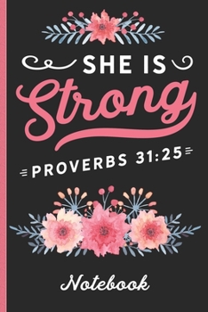 Paperback She is Strong Proverbs 31: 25 Notebook: Blank Lined Notebook With Floral Bible Verse Cover Design For Women - Great To Use As A Diary, Gratitude Book