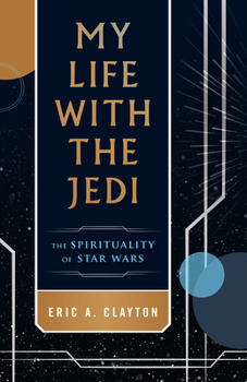 Paperback My Life with the Jedi: The Spirituality of Star Wars Book