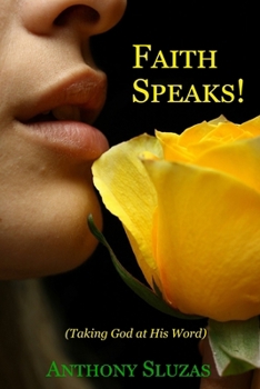 Paperback Faith Speaks!: (Taking God at His Word) Book
