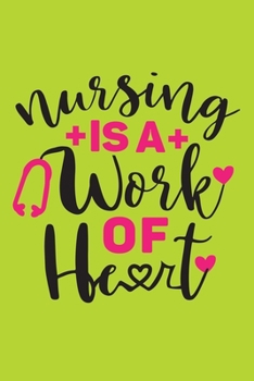 Paperback Nursing Is A Work Of Heart: Cute Nurse Journal - Easy Find Bright Green! Best Nurse Gift Ideas Medical Notebook Book