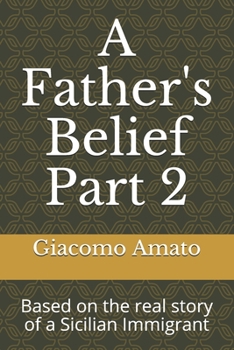 Paperback A Father's Belief Part 2: Based on the real story of Sicilian Immigrant Book