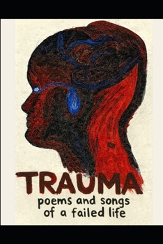 Paperback Trauma: Poems and Songs of a Failed Life Book