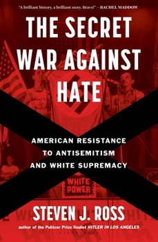 Hardcover The Secret War Against Hate: American Resistance to Antisemitism and White Supremacy Book
