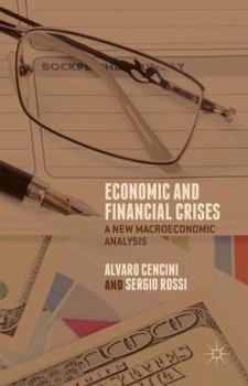 Hardcover Economic and Financial Crises: A New Macroeconomic Analysis Book