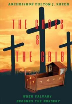 Paperback The Cross and the Crib. When Calvary Becomes the Nursery.: Large Print Edition [Large Print] Book