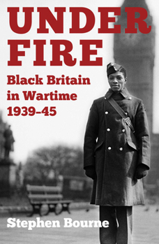 Paperback Under Fire: Black Britain in Wartime 1939-45 Book