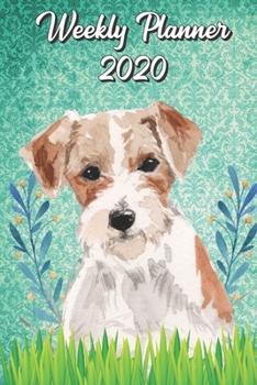 Weekly Planner 2020: Jack Russell 2020 Weekly Calendar with Room for Notes. Perfect Gift for Pet and Dog Owners.