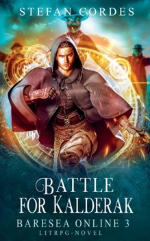 Paperback Battle For Kalderak: Baresea Online 3 - A LitRPG Adventure Book