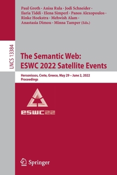 Paperback The Semantic Web: Eswc 2022 Satellite Events: Hersonissos, Crete, Greece, May 29 - June 2, 2022, Proceedings Book