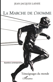 La marche de l'homme: Témoignages du monde (Questions Contemporaines) (French Edition)