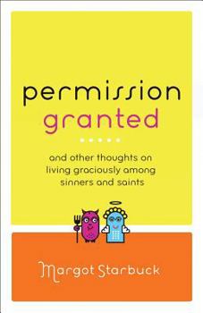 Paperback Permission Granted: And Other Thoughts on Living Graciously Among Sinners and Saints Book