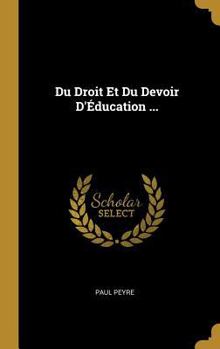 Hardcover Du Droit Et Du Devoir D'Éducation ... [French] Book