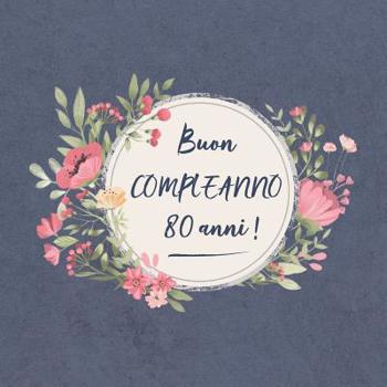 Buon COMPLEANNO 80 anni !: Il mio bel libro degli ospiti: un ricordo molto speciale per il mio giorno d'onore - per figlio, figlia, nipote, figlioccia, brevetto bambino, figlioccio