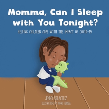 Paperback Momma, Can I Sleep with You Tonight? Helping Children Cope with the Impact of COVID-19 Book