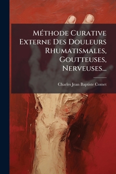 Paperback Méthode Curative Externe Des Douleurs Rhumatismales, Goutteuses, Nerveuses... [French] Book