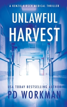 Unlawful Harvest (A Kenzie Kirsch Medical Thriller) - Book #1 of the Kenzie Kirsch Medical Thriller