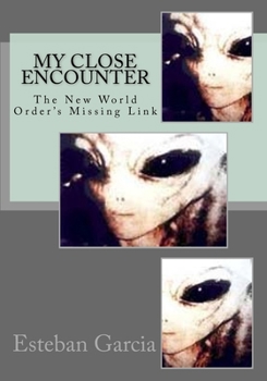 Paperback My Close Encounter: The New World Order's Missing Link Book