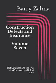 Paperback Construction Defects and Insurance Volume Seven: Tort Defences and the Trial of a Construction Defect Case Book