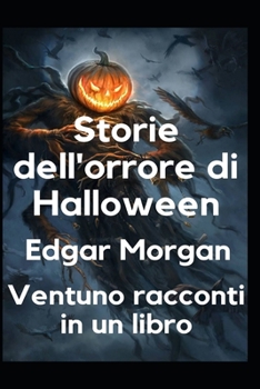 Storie dell'orrore di Halloween: Ventuno racconti in un libro