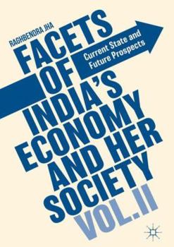 Hardcover Facets of India's Economy and Her Society Volume II: Current State and Future Prospects Book
