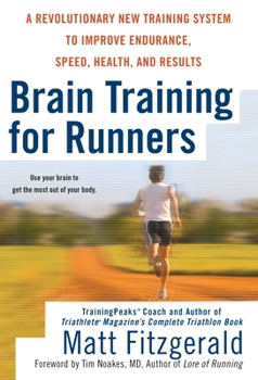 Paperback Brain Training for Runners: A Revolutionary New Training System to Improve Endurance, Speed, Health, and Res Ults Book