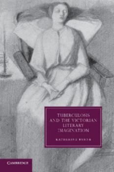 Paperback Tuberculosis and the Victorian Literary Imagination Book