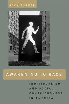 Paperback Awakening to Race: Individualism and Social Consciousness in America Book
