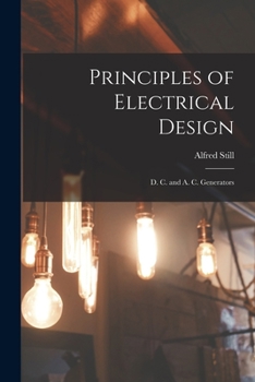 Paperback Principles of Electrical Design: D. C. and A. C. Generators Book