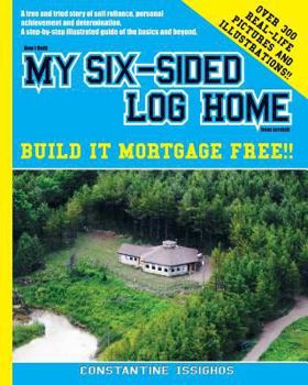 Paperback How I built MY SIX-SIDED LOG HOME from scratch: Build it Mortgage Free !! Book