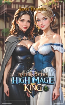 Return of the High Mage King 5: A Fantasy Adventure (Age of Heroes)
