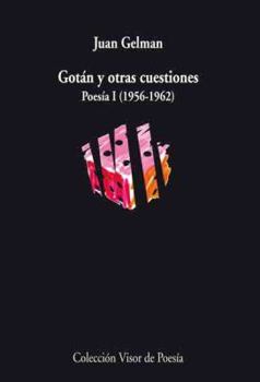 Paperback Gotán y otras cuestiones: Poesía I. 1956 - 1962 (Spanish Edition) [Spanish] Book