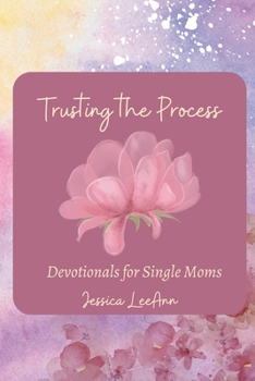 Paperback Trusting the Process: Encouragement for Single Mothers Book