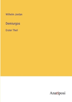 Demiurgos: Erster Theil (German Edition)