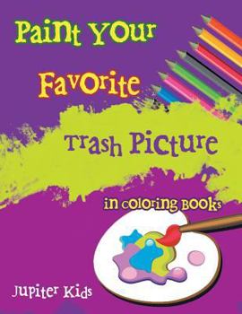 Paperback Paint Your Favorite Trash Picture in Coloring Books Book