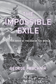 Hardcover The Impossible Exile: Stefan Zweig at the End of the World Book