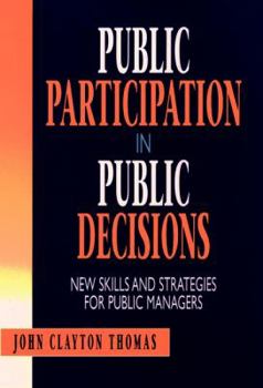 Hardcover Public Participation in Public Decisions: New Skills and Strategies for Public Managers Book